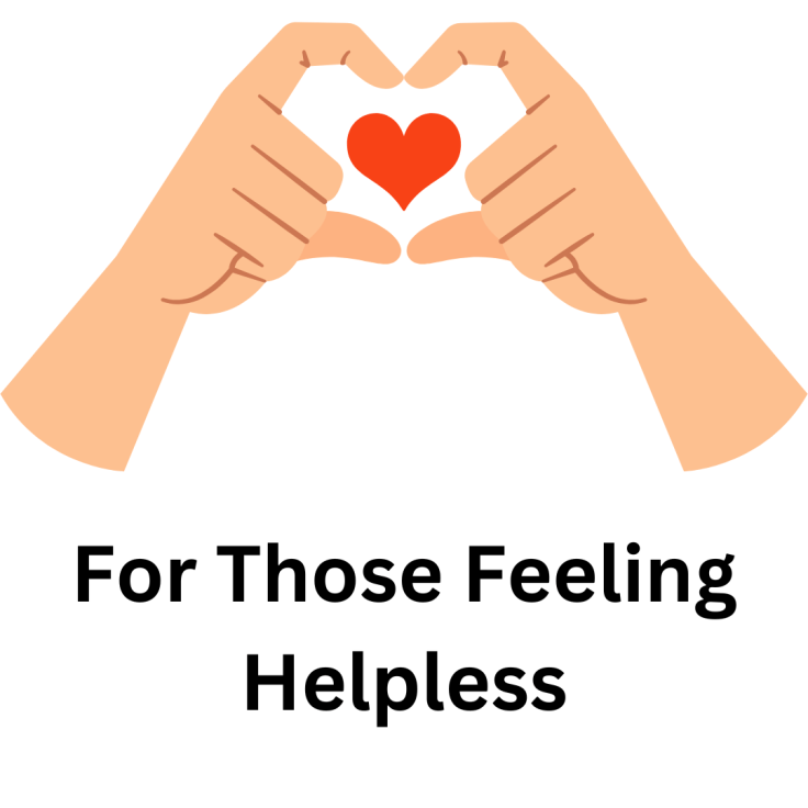 For Those Feeling Helpless